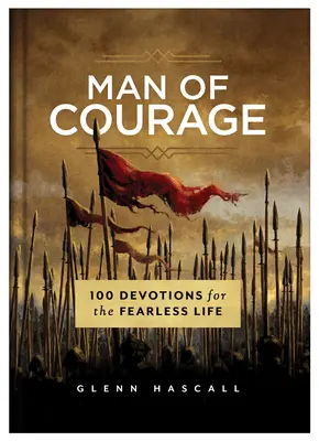 Muži odvahy: 100 pobožností pre život bez strachu - Man of Courage: 100 Devotions for the Fearless Life
