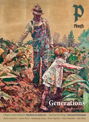 Pluh Quarterly No. 34 - Generations - Plough Quarterly No. 34 - Generations