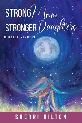 Silná mama Silnejšie dcéry: Rozumné minúty - Strong Mom Stronger Daughters: Mindful Minutes