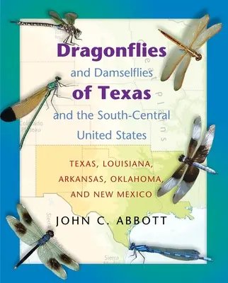 Vážky a dážďovky Texasu a južnej a strednej časti Spojených štátov: (Texas, Louisiana, Arkansas, Oklahoma a Nové Mexiko) - Dragonflies and Damselflies of Texas and the South-Central United States: Texas, Louisiana, Arkansas, Oklahoma, and New Mexico