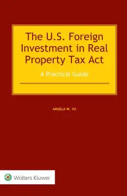 Zákon USA o dani zo zahraničných investícií do nehnuteľností: Praktická príručka - The US Foreign Investment in Real Property Tax Act: A Practical Guide