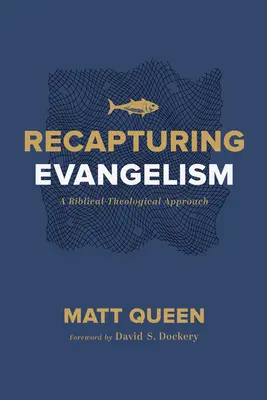 Recapturing Evangelism: Vydanie knihy: Biblicko-teologický prístup - Recapturing Evangelism: A Biblical-Theological Approach