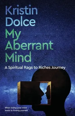 My Aberrant Mind: Duchovná cesta od handier k bohatstvu - My Aberrant Mind: A Spiritual Rags to Riches Journey
