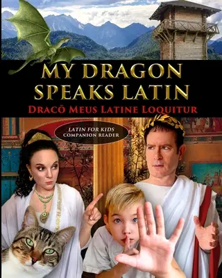 Môj drak hovorí po latinsky - Draco Meus Latine Loquitur - sprievodná čítanka LATIN FOR KIDS - My Dragon Speaks Latin - Draco Meus Latine Loquitur - LATIN FOR KIDS Companion Reader