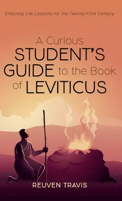 Sprievodca zvedavého študenta po knihe Levitikus: Trvalá životná lekcia pre dvadsiate prvé storočie - A Curious Student's Guide to the Book of Leviticus: Enduring Life Lessons for the Twenty-First Century