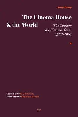 Dom kina a svet: Cahiers Du Cinema Years, 1962-1981 - The Cinema House and the World: The Cahiers Du Cinema Years, 1962-1981