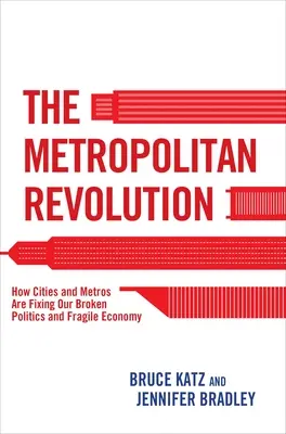 Metropolitná revolúcia: Ako mestá a metropoly napravujú našu nefunkčnú politiku a krehké hospodárstvo - The Metropolitan Revolution: How Cities and Metros Are Fixing Our Broken Politics and Fragile Economy