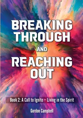 Preraziť a osloviť: Výzva k zapáleniu - Život v duchu - Breaking Through and Reaching Out: A Call to Ignite - Living in the Spirit