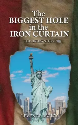 Najväčšia diera v železnej opone: Príbeh Batizy - The Biggest Hole In The Iron Curtain: The Batizy Story