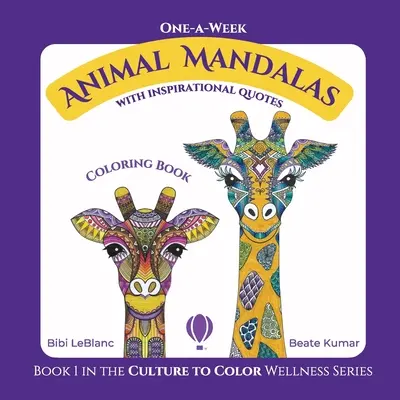 Mandaly so zvieratami na jeden týždeň: Omaľovánky s inšpiratívnymi citátmi - One-A-Week Animal Mandalas: Coloring Book with Inspirational Quotes