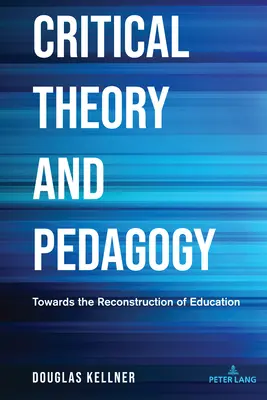 Kritická teória a pedagogika: K rekonštrukcii vzdelávania - Critical Theory and Pedagogy: Towards the Reconstruction of Education