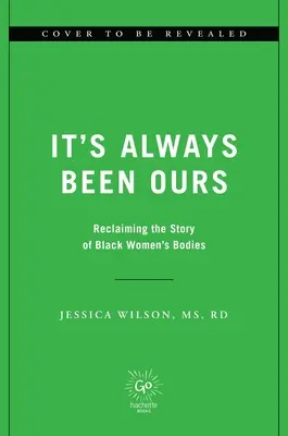 Vždy to bolo naše: Prepisovanie príbehu o telách černošských žien - It's Always Been Ours: Rewriting the Story of Black Women's Bodies