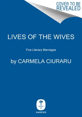Životy manželiek: Päť literárnych manželstiev - Lives of the Wives: Five Literary Marriages