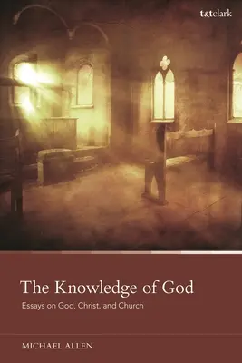 Poznanie Boha: Eseje o Bohu, Kristovi a Cirkvi - The Knowledge of God: Essays on God, Christ, and Church