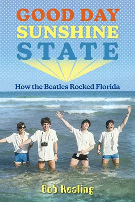 Dobrý deň, slnečný štát: Ako Beatles rozbúrili Floridu - Good Day Sunshine State: How the Beatles Rocked Florida