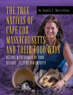 Praví domorodci z Cape Cod Massachusetts a ich spôsoby stravovania - The True Natives of Cape Cod Massachusetts and their Food Ways