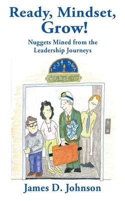 Pripraviť sa, myslieť, rásť! Zistené poznatky z ciest lídrov - Ready, Mindset, Grow!: Nuggets Mined from the Leadership Journeys