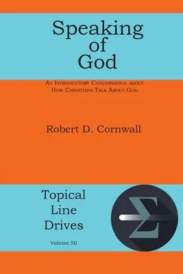 Keď už hovoríme o Bohu: Úvodný rozhovor o tom, ako kresťania hovoria o Bohu - Speaking of God: An Introductory Conversation About How Christians Talk About God