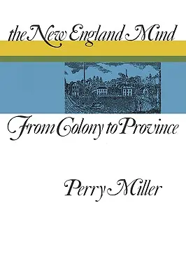 The New England Mind: Od kolónie k provincii - The New England Mind: From Colony to Province