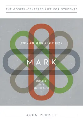 Marek: Ako Ježiš všetko mení, študijná príručka s poznámkami pre vedúceho - Mark: How Jesus Changes Everything, Study Guide with Leader's Notes