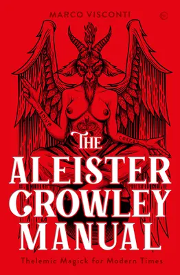 Príručka Aleistera Crowleyho: Telemická mágia pre modernú dobu - The Aleister Crowley Manual: Thelemic Magick for Modern Times