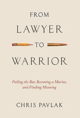 Od právnika k bojovníkovi: Neúspech v advokátskej komore, stať sa mariňákom a nájsť zmysel života - From Lawyer to Warrior: Failing the Bar, Becoming a Marine, and Finding Meaning
