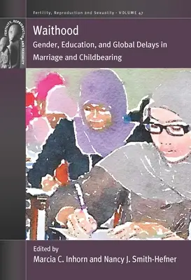 Čakanie: Vydanie: Rod, vzdelanie a globálne oneskorenie manželstva a plodenia detí - Waithood: Gender, Education, and Global Delays in Marriage and Childbearing