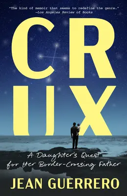 Crux: Pátranie dcéry po otcovi, ktorý prekročil hranice - Crux: A Daughter's Quest for Her Border-Crossing Father