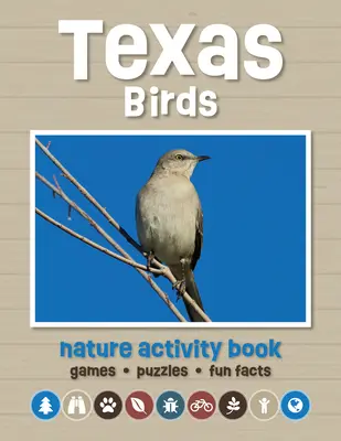 Texas Birds Nature Activity Book (Kniha aktivít o vtákoch v Texase): Hry a aktivity pre mladých nadšencov prírody - Texas Birds Nature Activity Book: Games & Activities for Young Nature Enthusiasts