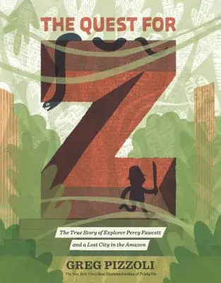 Pátranie po Z: Pravdivý príbeh objaviteľa Percyho Fawcetta a strateného mesta v Amazónii - The Quest for Z: The True Story of Explorer Percy Fawcett and a Lost City in the Amazon
