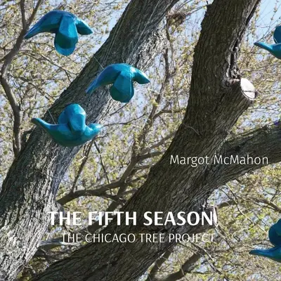 Piata sezóna: The Chicago Tree Project - The Fifth Season: The Chicago Tree Project