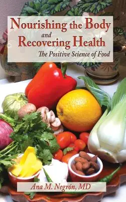 Výživa tela a obnova zdravia v tvrdom obale: Pozitívna veda o potravinách - Nourishing the Body and Recovering Health Hardcover: The Positive Science of Food
