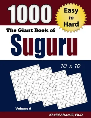 Obrovská kniha Suguru: 1000 ľahkých až ťažkých číselných blokov (10x10) Puzzle - The Giant Book of Suguru: 1000 Easy to Hard Number Blocks (10x10) Puzzles