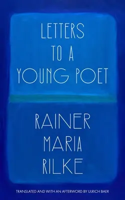 Listy mladému básnikovi (preklad a doslov Ulrich Baer) - Letters to a Young Poet (Translated and with an Afterword by Ulrich Baer)