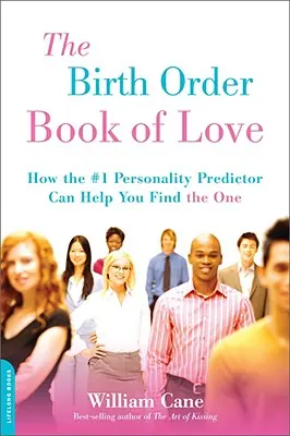 Kniha o poradí narodenia v láske: Ako vám prediktor osobnosti č. 1 môže pomôcť nájsť toho pravého - The Birth Order Book of Love: How the #1 Personality Predictor Can Help You Find the One