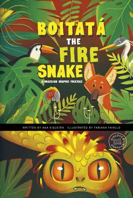 Boitat the Fire Snake (Ohnivý had): Brazílska grafická ľudová rozprávka - Boitat the Fire Snake: A Brazilian Graphic Folktale