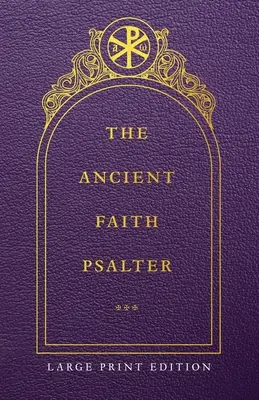 Žaltár starovekej viery: Veľké tlačené vydanie - The Ancient Faith Psalter Large Print Edition