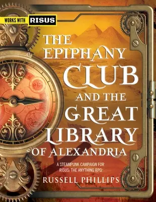 Klub Zjavenia Pána a Veľká alexandrijská knižnica: Steampunková kampaň pre RISUS: RISUS: The Anything RPG - The Epiphany Club and the Great Library of Alexandria: A Steampunk campaign for RISUS: The Anything RPG