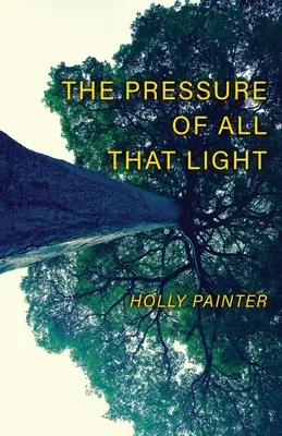 Tlak všetkého toho svetla - The Pressure of All That Light