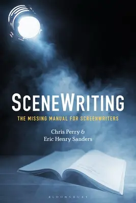 SceneWriting: Chýbajúca príručka pre scenáristov - SceneWriting: The Missing Manual for Screenwriters