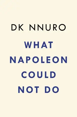 Čo Napoleon nedokázal - What Napoleon Could Not Do