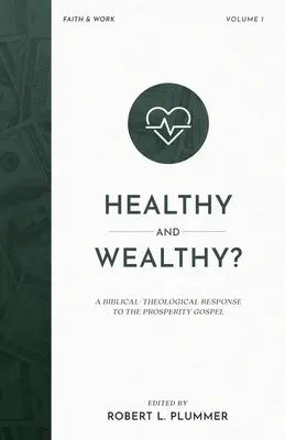 Zdraví a bohatí?: Biblicko-teologická odpoveď na evanjelium prosperity - Healthy and Wealthy?: A Biblical-Theological Response to the Prosperity Gospel