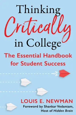 Kritické myslenie na vysokej škole: The Essential Handbook for Student Success (Základná príručka pre úspešných študentov) - Thinking Critically in College: The Essential Handbook for Student Success