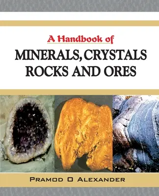 Príručka minerálov, kryštálov, hornín a rúd - A Handbook of Minerals, Crystals, Rocks and Ores