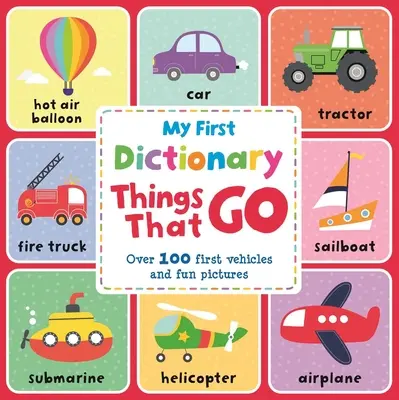 Veci, ktoré idú: Prvý obrázkový slovník - Things That Go: A First Picture Dictionary
