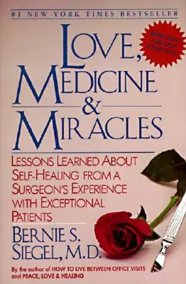 Láska, medicína a zázraky: Lekcie o samoliečbe zo skúseností chirurga s výnimočnými pacientmi - Love, Medicine and Miracles: Lessons Learned about Self-Healing from a Surgeon's Experience with Exceptional Patients
