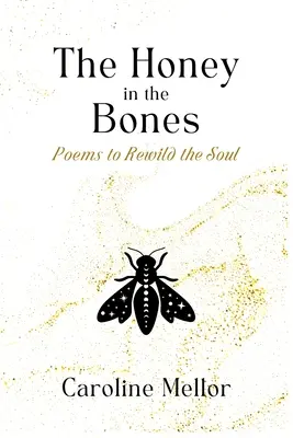 Med v kostiach: Básne na prebudenie duše - The Honey in the Bones: Poems to Rewild the Soul