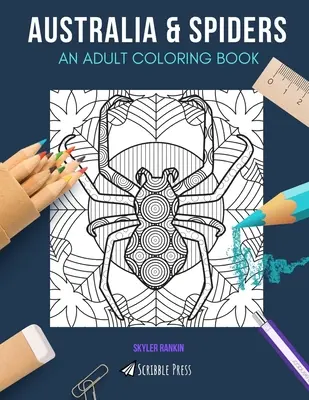 Austrália a pavúky: OMAĽOVÁNKY PRE DOSPELÝCH: Austrália a pavúky: 2 knihy na vyfarbovanie pre dospelých v 1 - Australia & Spiders: AN ADULT COLORING BOOK: Australia & Spiders - 2 Coloring Books In 1
