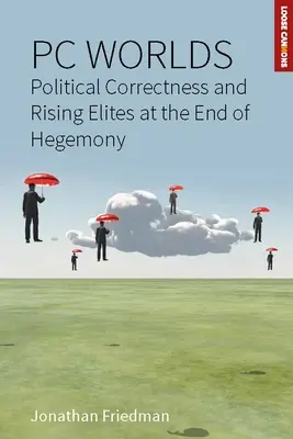 PC svety: Politická korektnosť a vzostup elít na konci hegemónie - PC Worlds: Political Correctness and Rising Elites at the End of Hegemony
