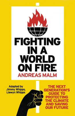 Boj v horiacom svete: Príručka novej generácie na ochranu klímy a záchranu našej budúcnosti - Fighting in a World on Fire: The Next Generation's Guide to Protecting the Climate and Saving Our Future